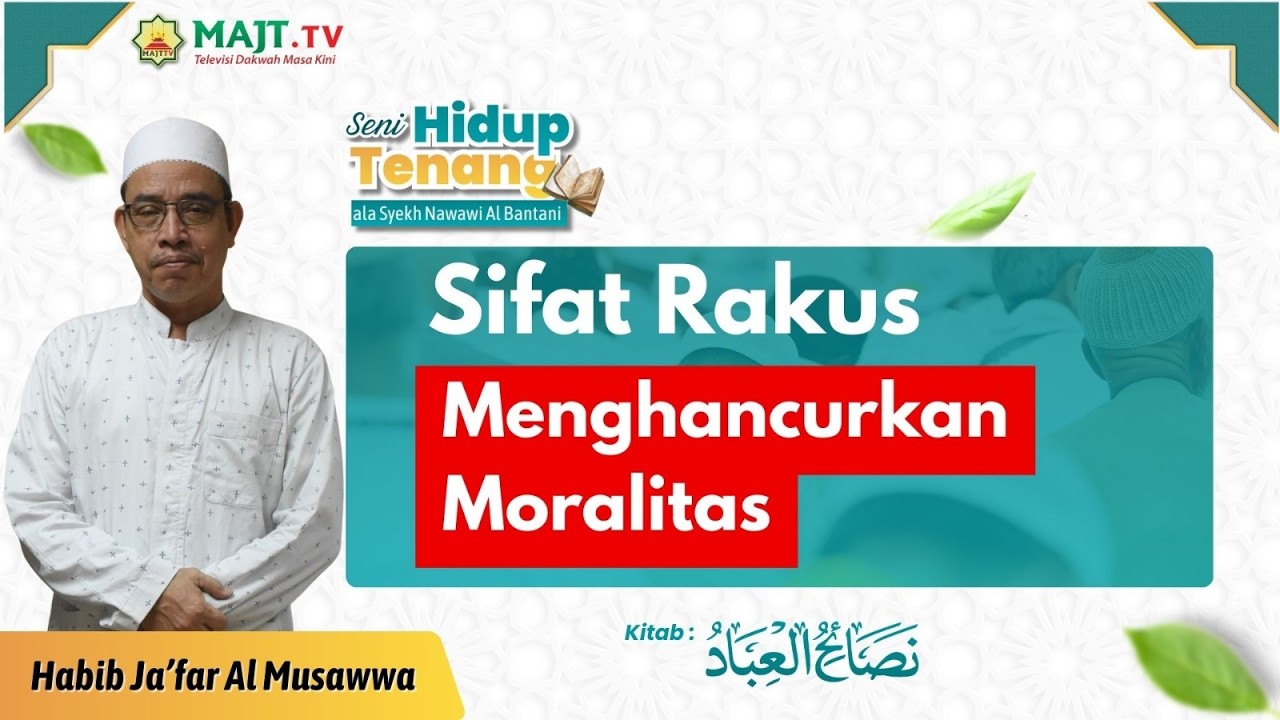 Sifat Rakus Menghancurkan Moralitas - Habib Ja'far Shodiq Al Musawwa | Seni Hidup Tenang Eps 14