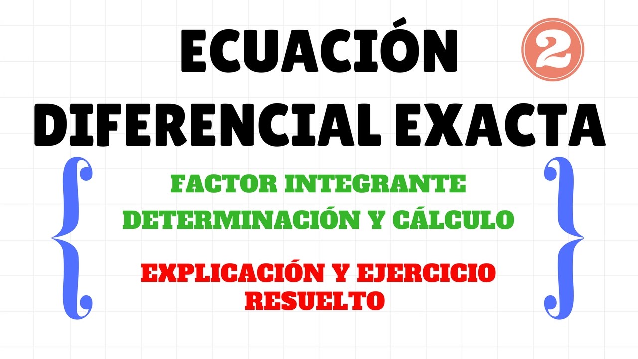 Ecuación diferencial exacta | Factor integrante