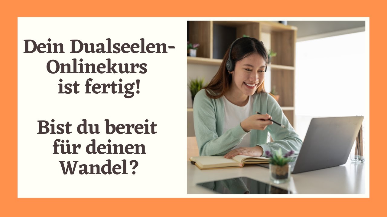 Dein Dualseelen Onlinekurs ist fertig!