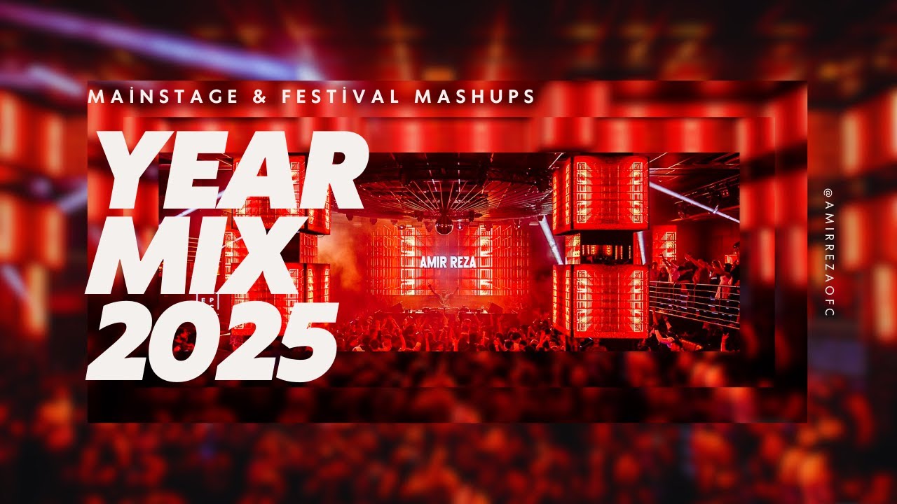 Year Mix 2025 | Mainstage & Festival Mashups | Amir Reza