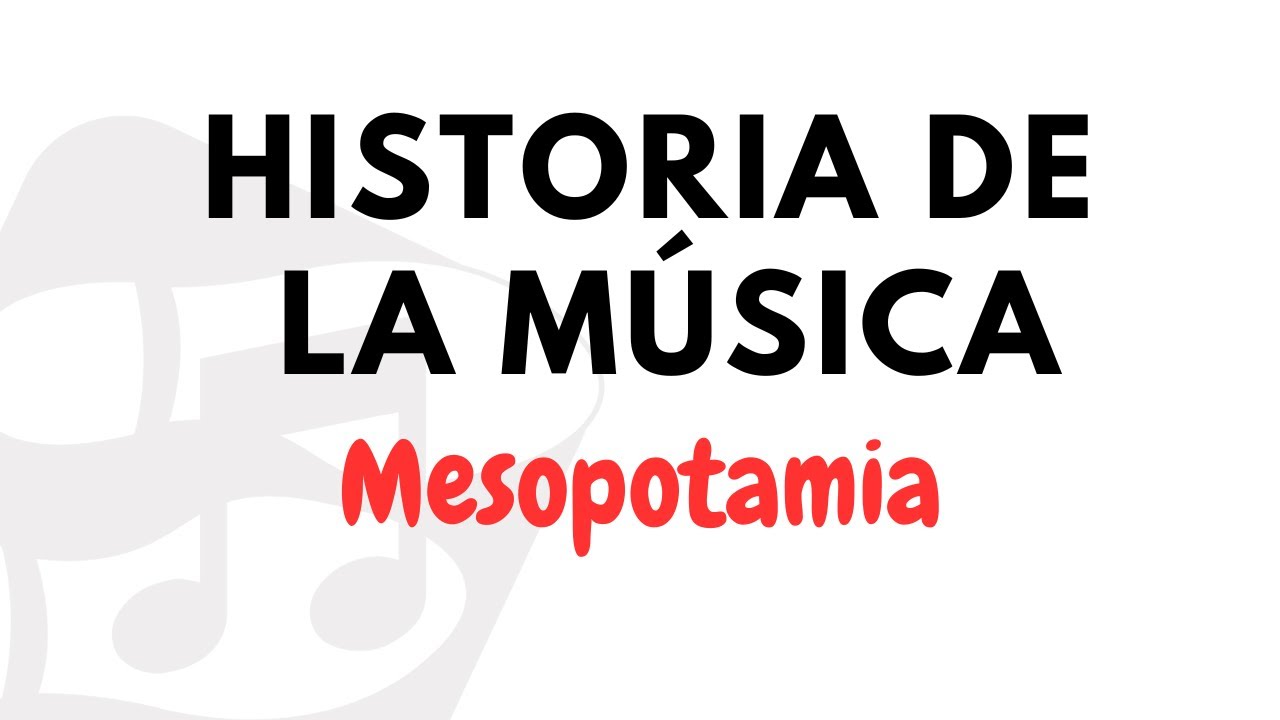 Historia de la Música - Mesopotamia -