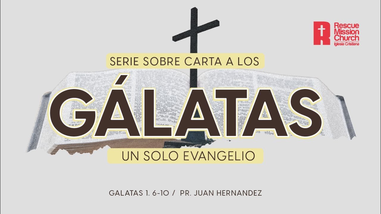 Un solo Evangelio | Gálatas 1:6-10 | Pr. Juan Hernández