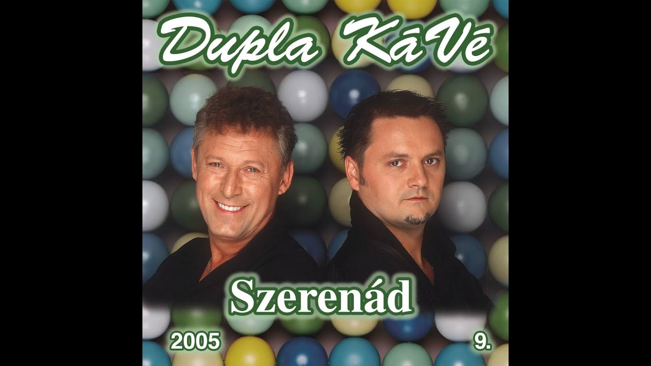 Dupla KáVé - Szerenád - Van egy nóta, nem dalolja senki - 2005 - 9. album