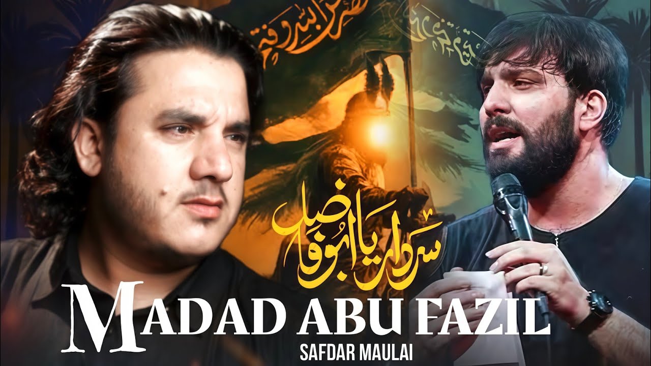 Madad Ya Abu Fazil | Safdar Maulai  | Jung Hazrat Abbas A.S