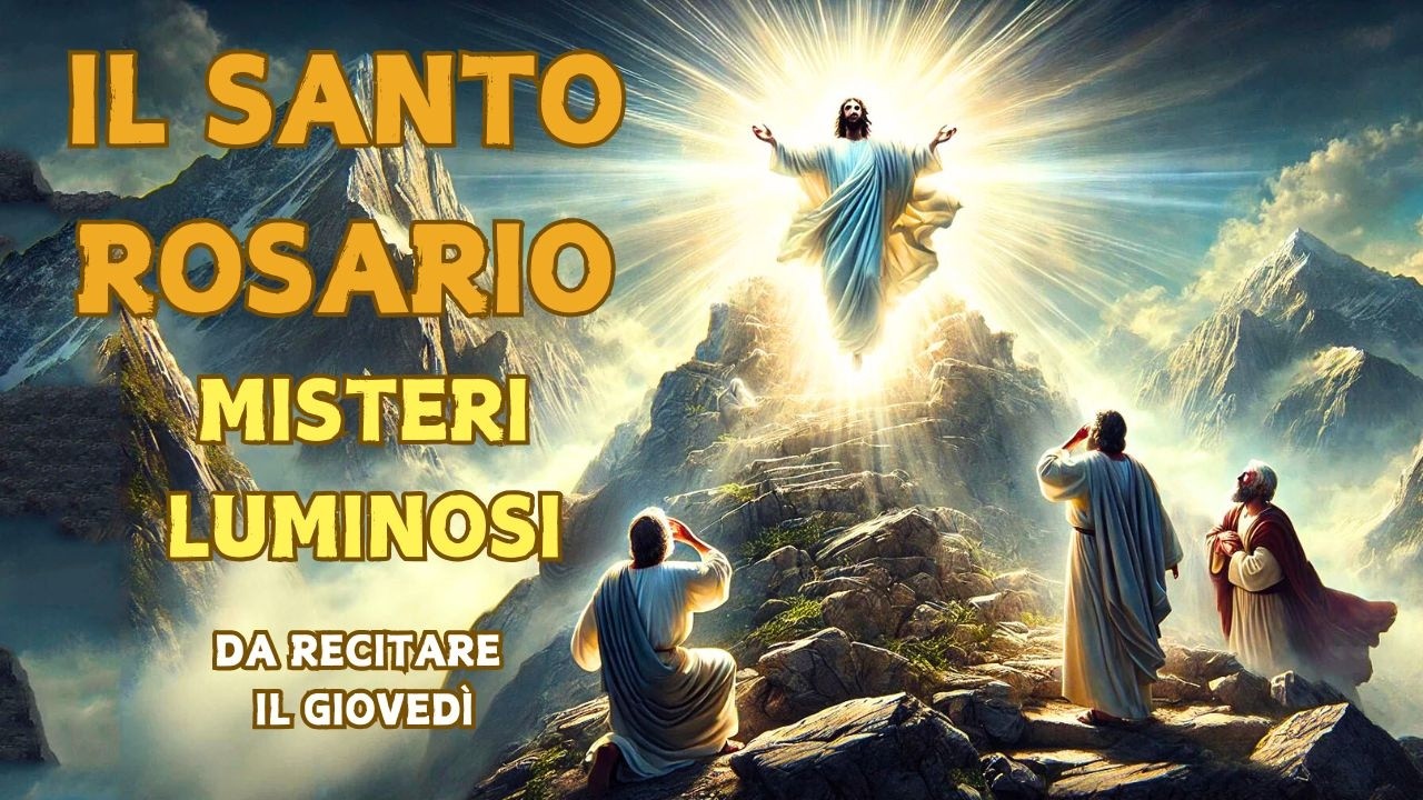 Il Santo Rosario - Misteri Luminosi (o della Luce) - Giovedì