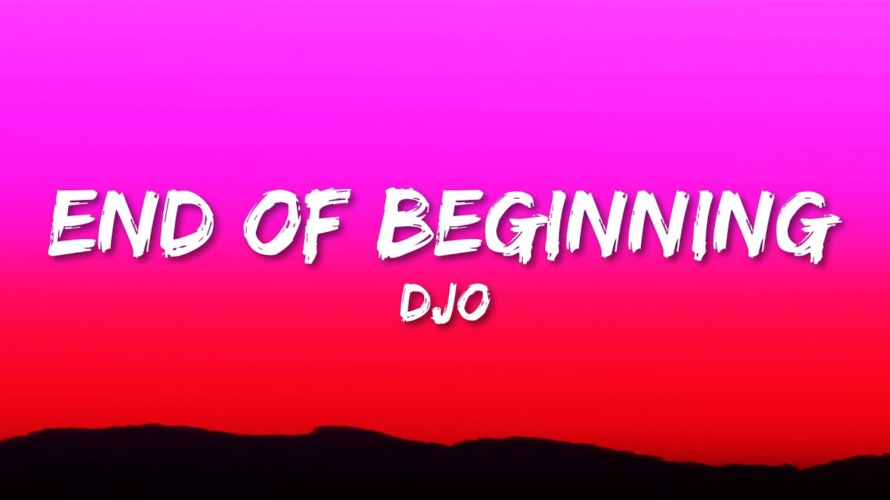Djo - End Of Beginning (Lyrics) 10 HOURS VIBES