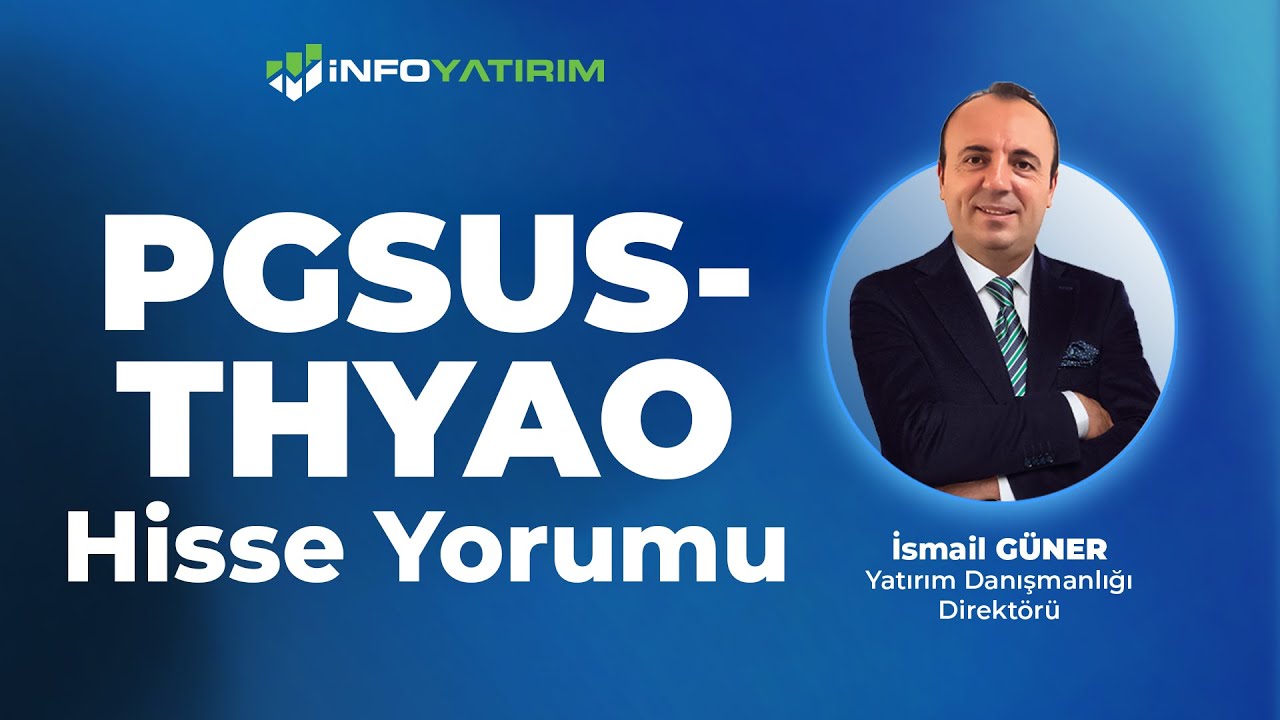 İsmail G&uuml;ner'den PGSUS - THYAO Hisse Yorumu 27 Ekim Tarihli Yayından | İnfo Yatırım