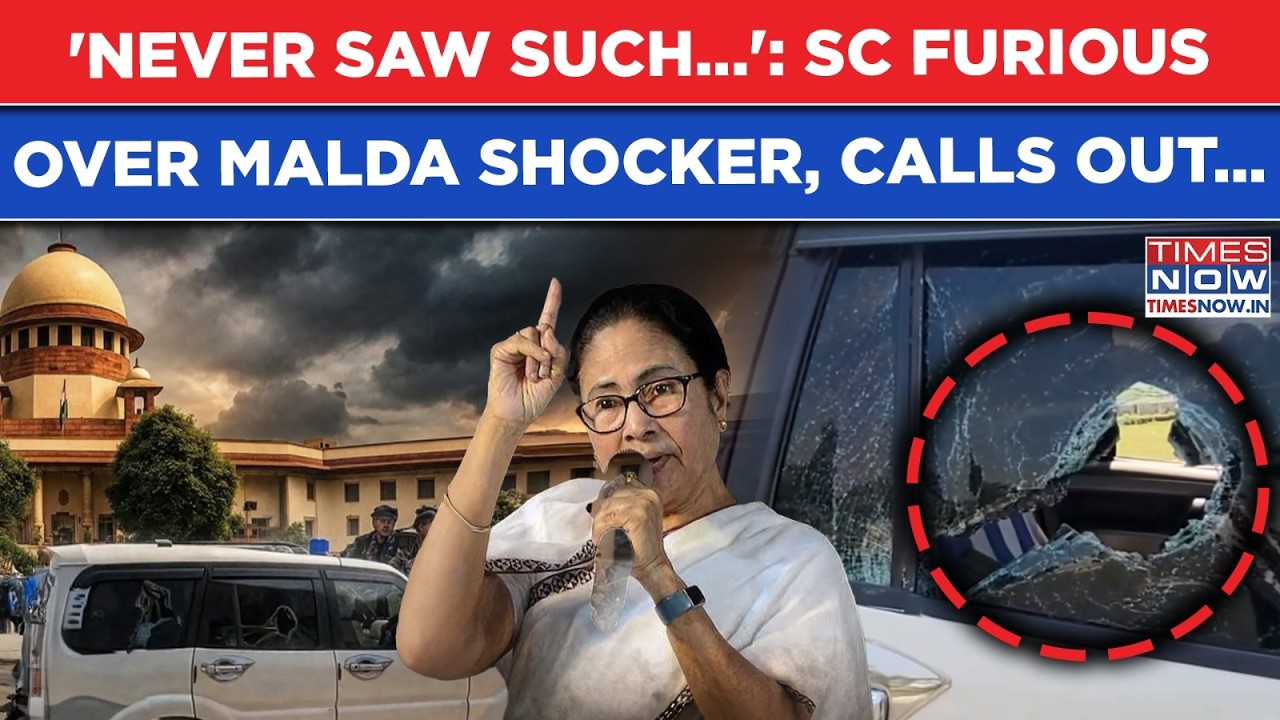 Malda 'EC Attack' Shocker: Supreme Court Furious, Rips 'Bengal Hostages'| Mamata's TMC Govt Says...