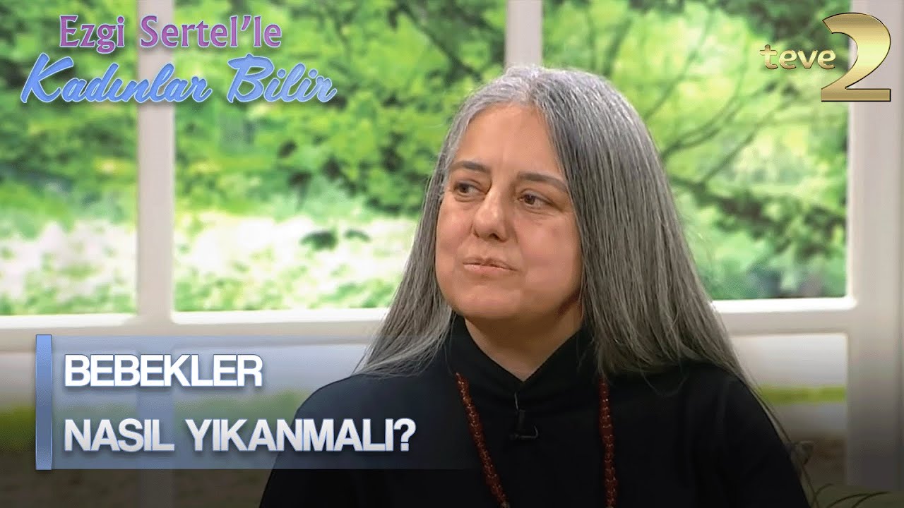 Ezgi Sertel'le Kadınlar Bilir: Bebekleri Yıkarken Şampuan Kullanılır Mı?