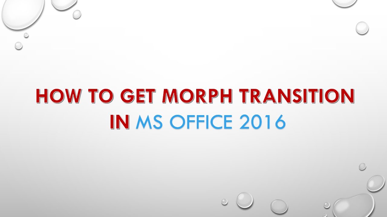 How to Get Morph Transition in MS Office 2016