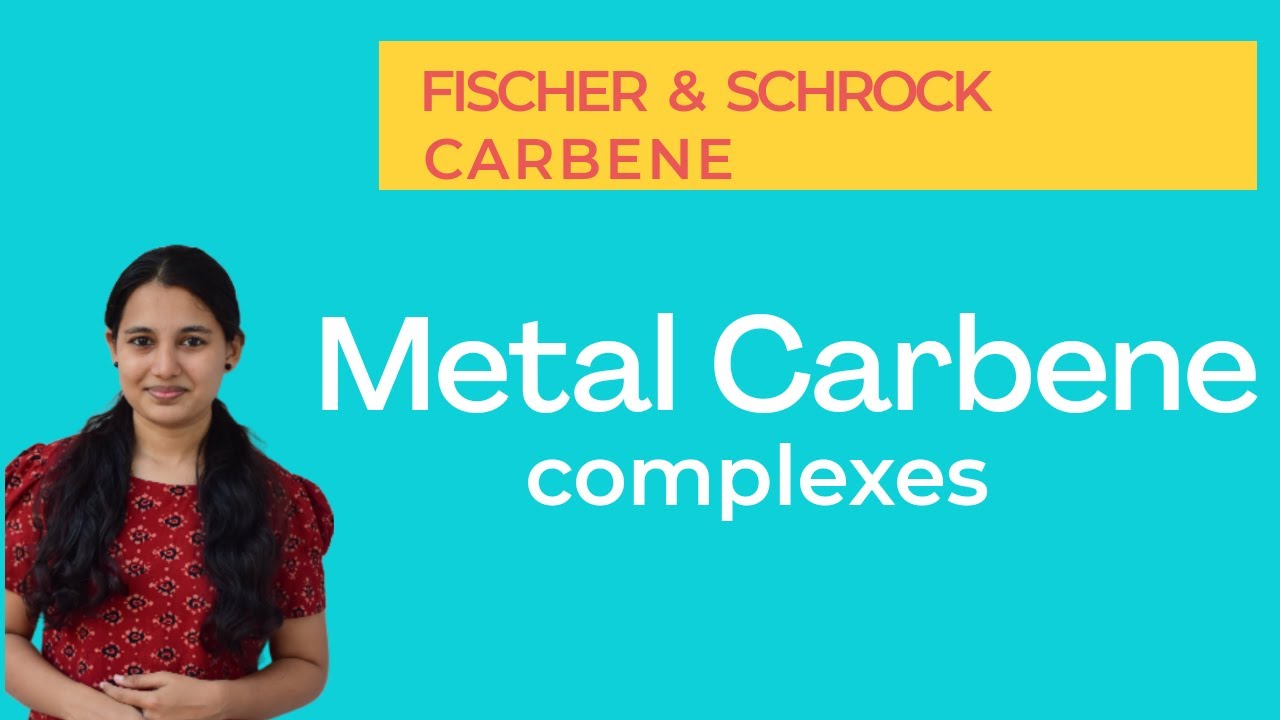 Metal carbenes | Fischer and Schrock carbene | organometallics