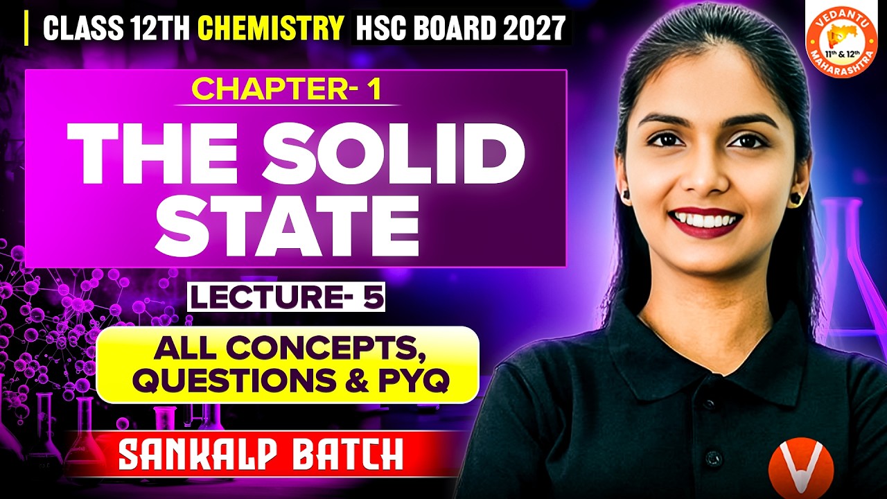 The Solid State Chemistry Class 12 Lec - 5 | All Concepts, Questions & PYQ HSC Board | Vanshika Mam