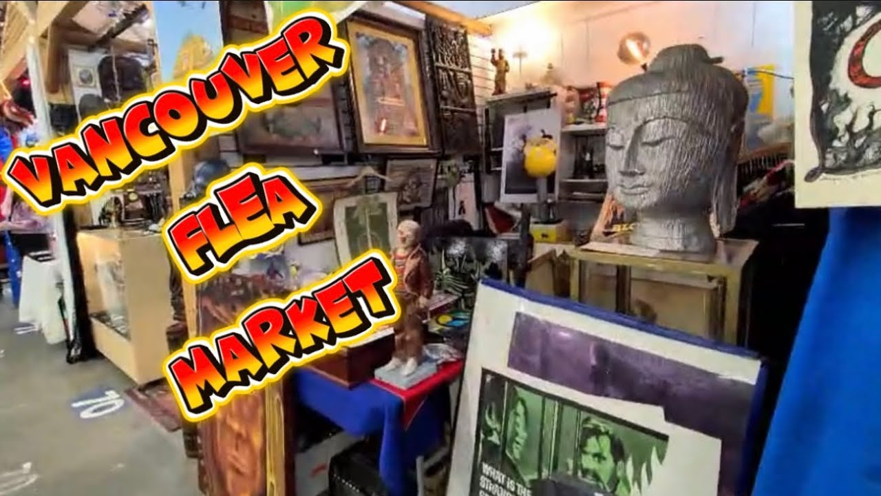 Fantastic Day At The Vancouver Flea Market 