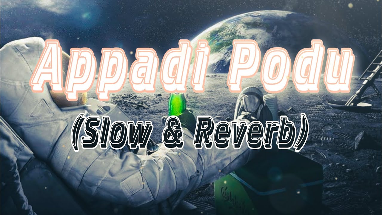 Appadi Podu - Slow & Reverb