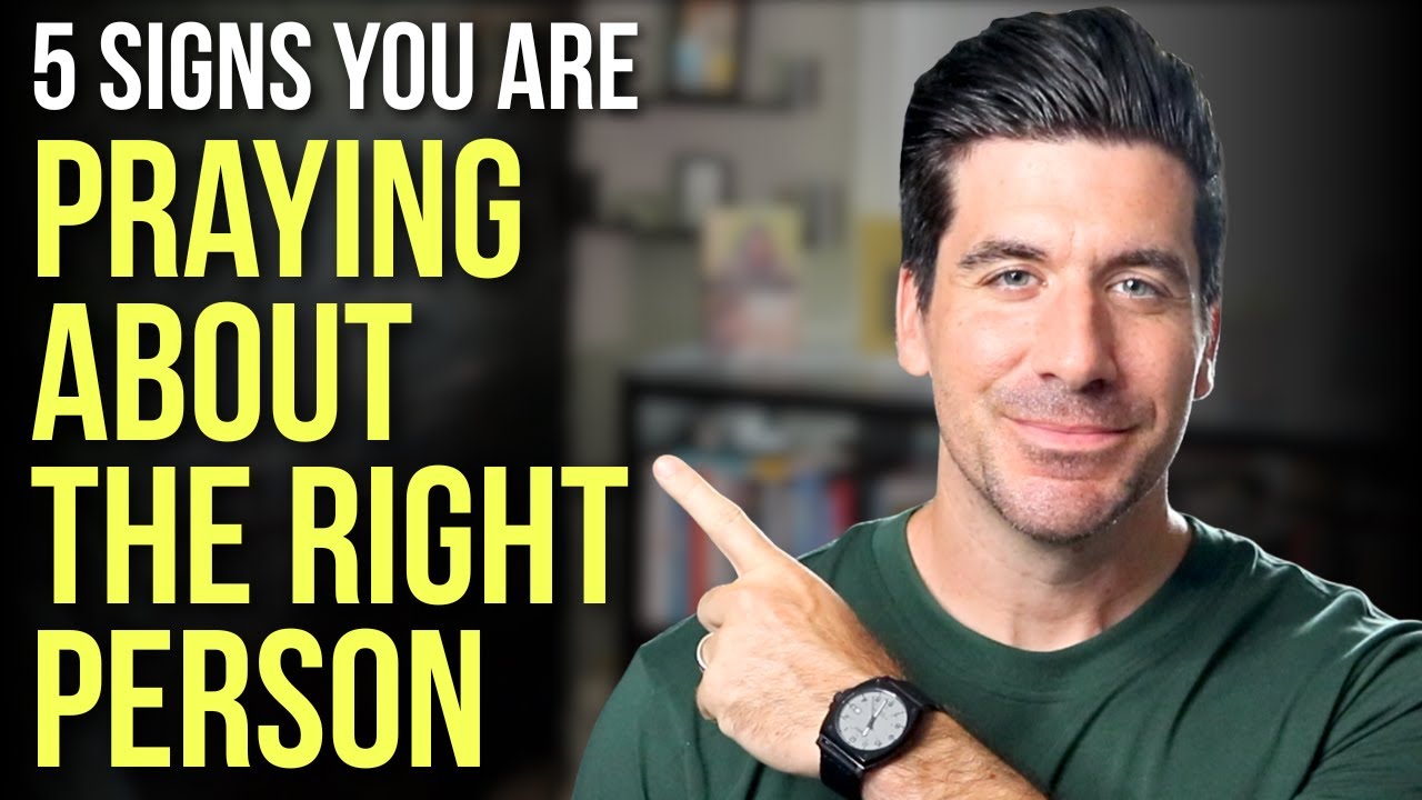 5 Signs You Are PRAYING About THE RIGHT PERSON