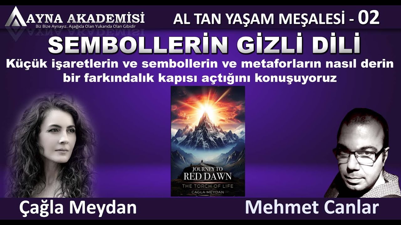 YOL 02 - Uyanışın ve Sembollerin Gizli Dili - Al Tan -Yaşam Meşalesi / &Ccedil;ağla Meydan- Mehmet Canlar