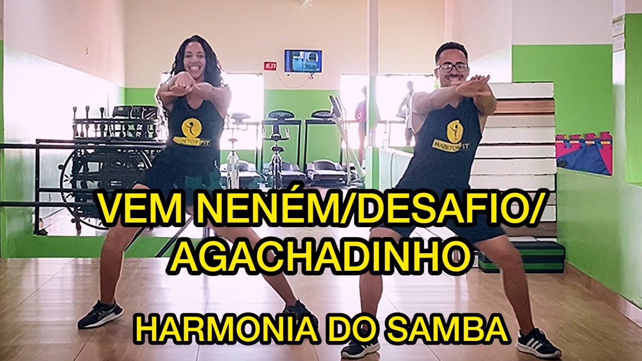 VEM NENÉM/MANDEI MEU CAVACO CHORAR/AGACHADINHO - HARMONIA DO SAMBA (XANDDY) - HÁBITOS FIT (COREO)