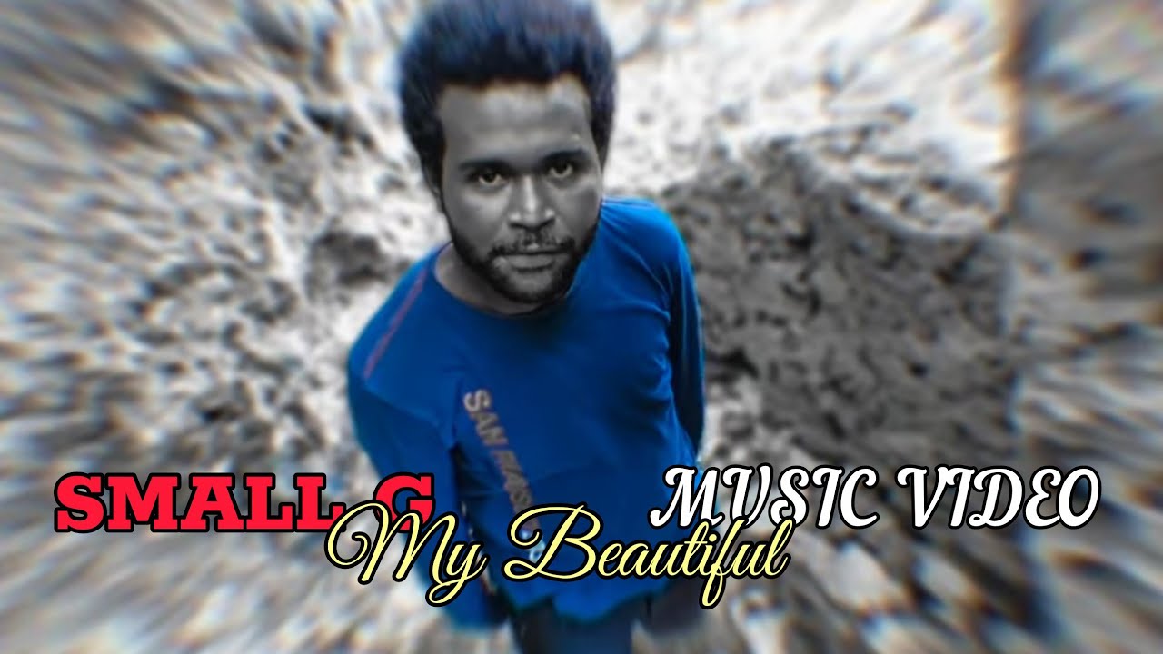 Small G-My Beautiful (Music video)