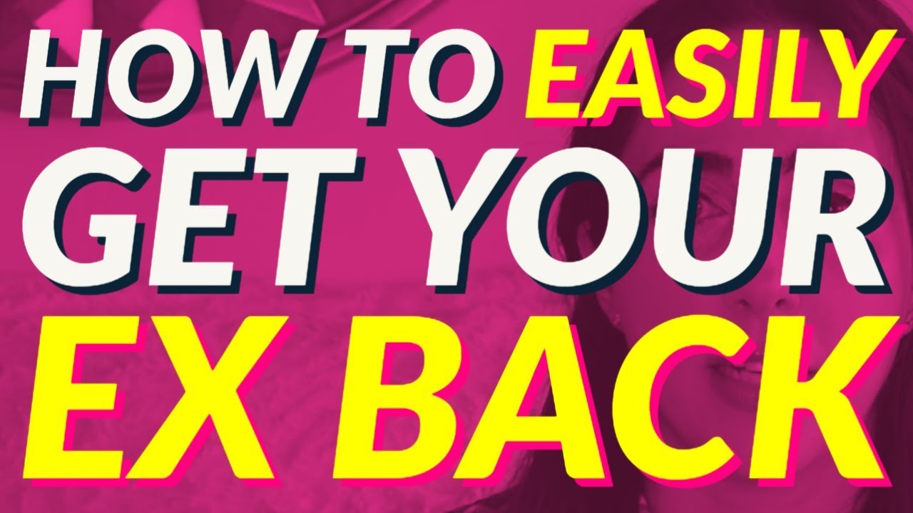How to EASILY Get Your Ex Back 😍 😍