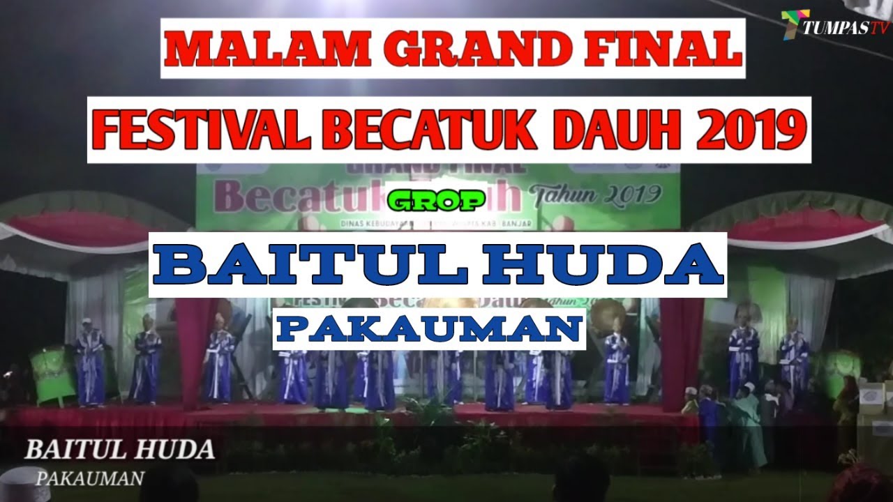 Grand final festival becatuk dauh 2019 Martapura grop BAITUL HUDA Pakauman
