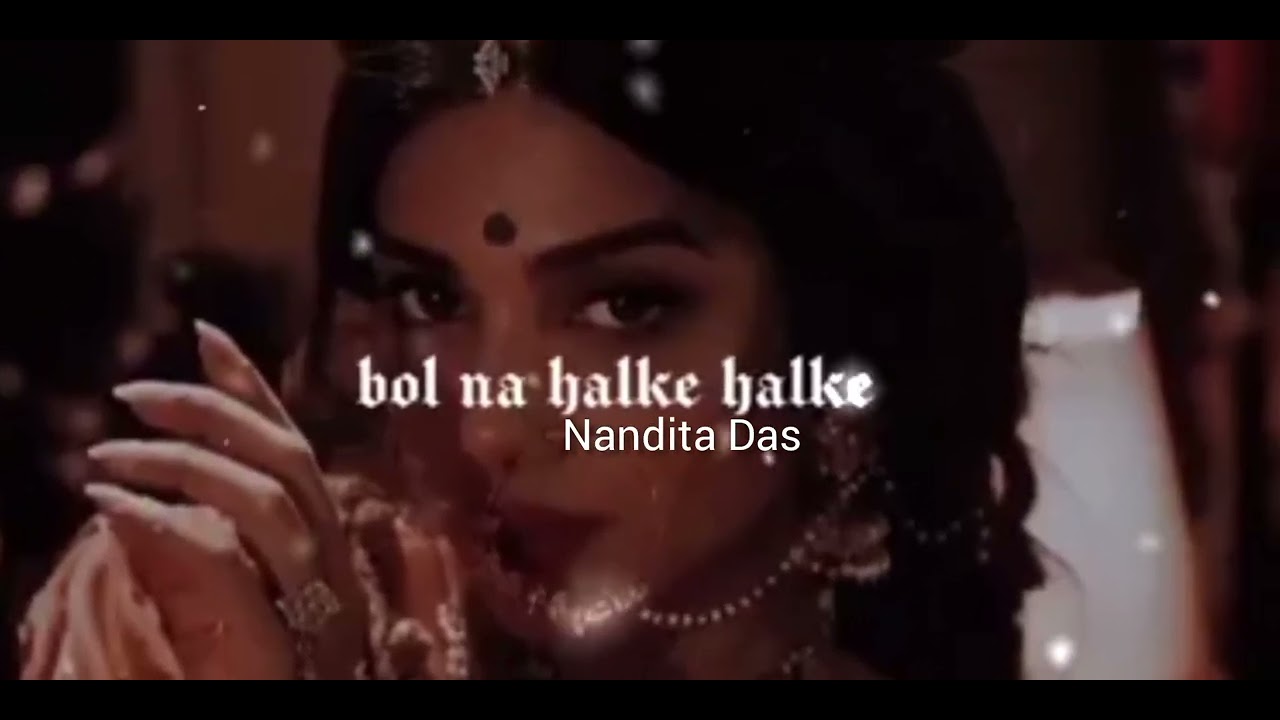 Bol na halke halke 😊/Nandita Das 😘🤟🩷