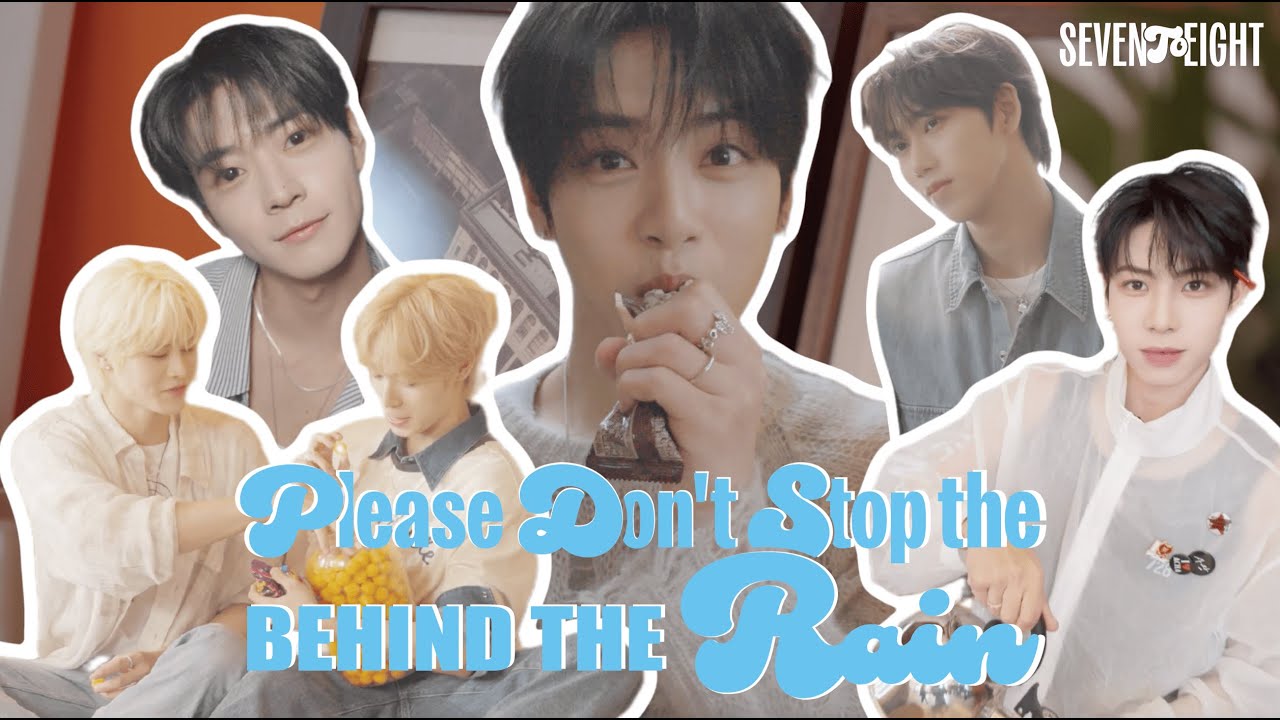 [BEHIND] SEVENTOEIGHT - ‘PDSR’ (Please Don’t Stop the Rain) BEHIND THE SCENES