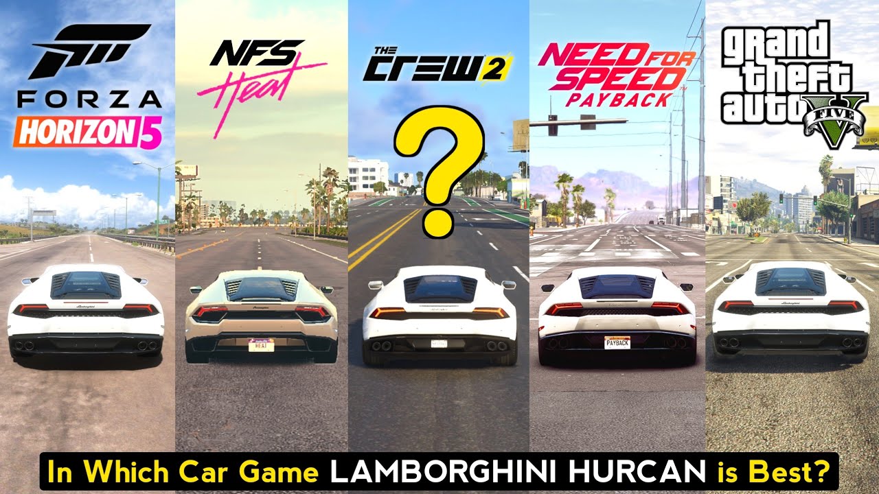 Lamborghini Huracan Comparison in NFS Heat, The Crew 2, Forza Horizon 5 & 4, NFS Payback & GTA 5