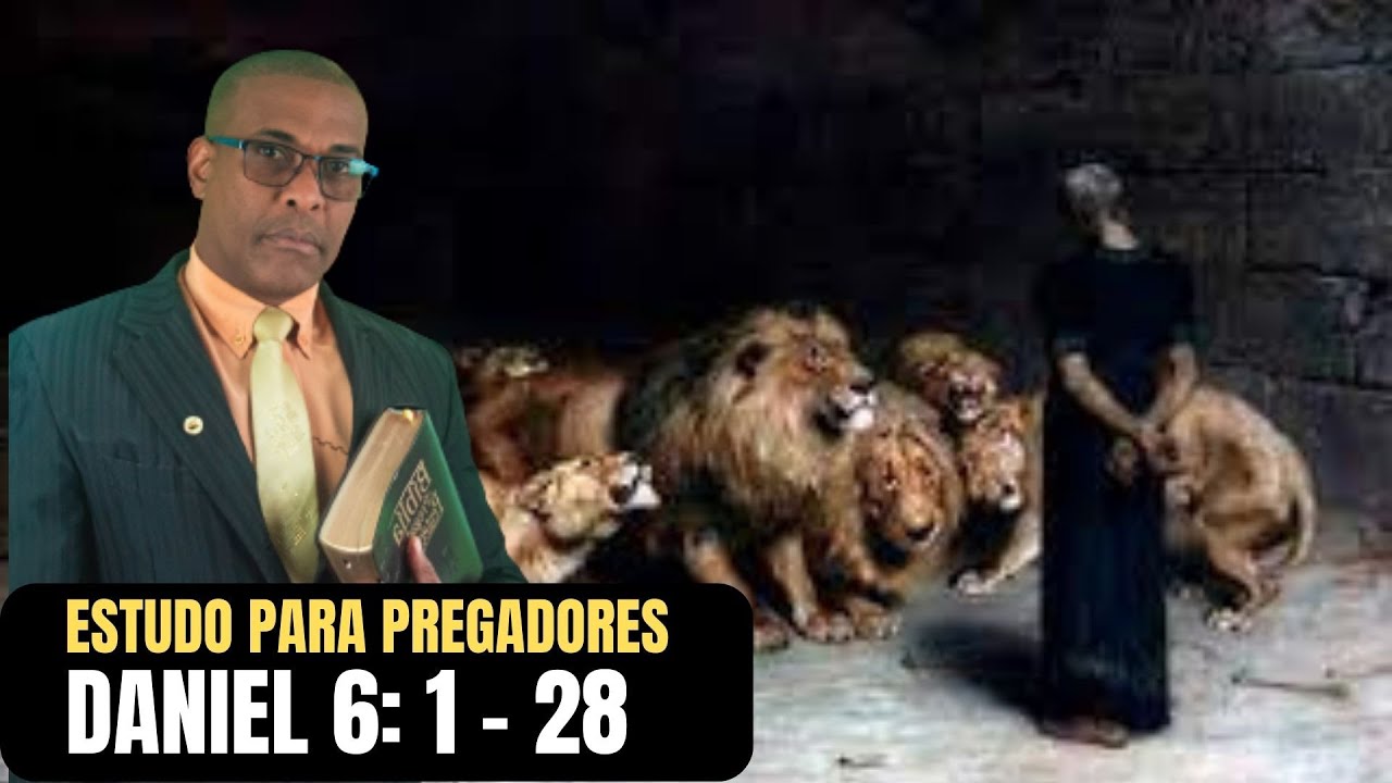 Estudo Bíblico Sobre Daniel na Cova dos Leões (Com Esboço) Pr. Sérgio Soares
