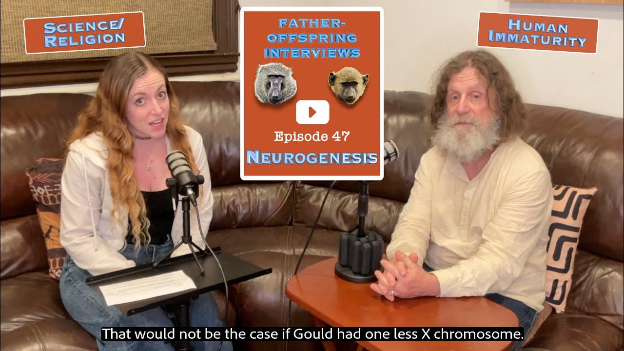 Neurogenesis, Science/Religion, Human Immaturity | Robert Sapolsky Father-Offspring Interviews #47