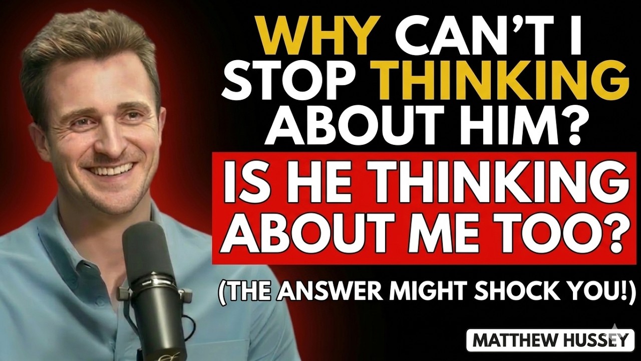 Why Can’t I Stop Thinking About Him? (Is He Thinking About Me Too? | Matthew Hussey