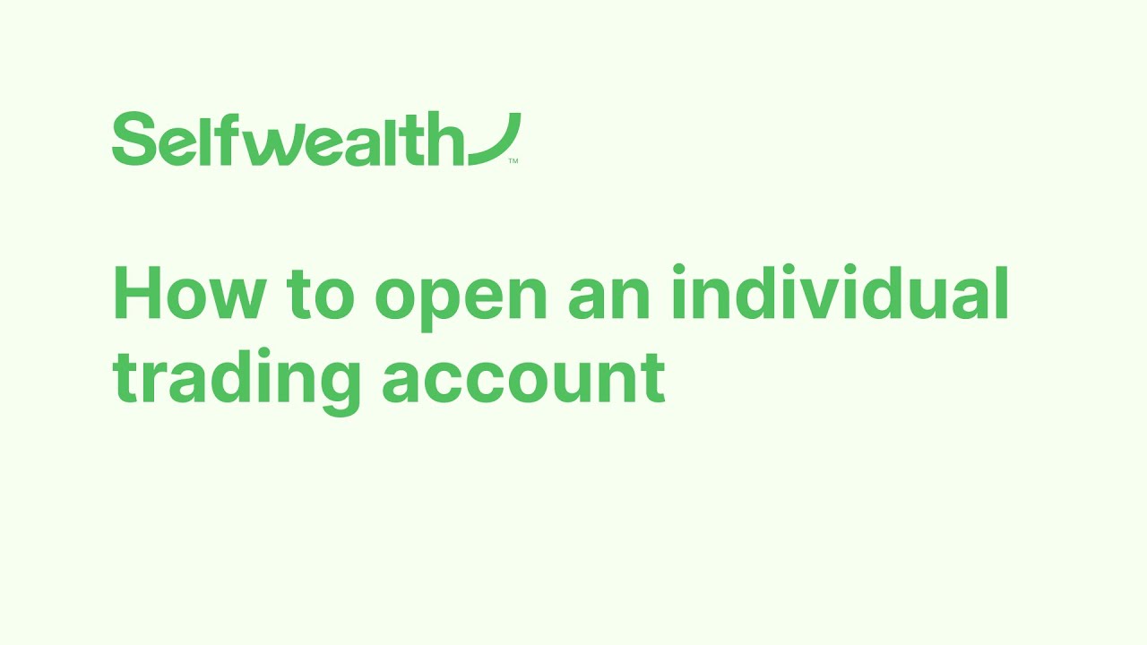 How to Open an Individual Trading Account | Selfwealth Tutorials