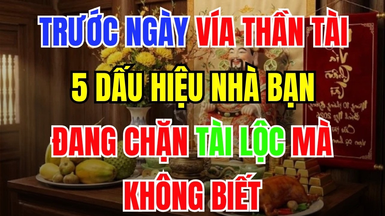 TRƯỚC NGÀY VÍA THẦN TÀI: 5 DẤU HIỆU NHÀ BẠN ĐANG CHẶN TÀI LỘC MÀ KHÔNG BIẾT