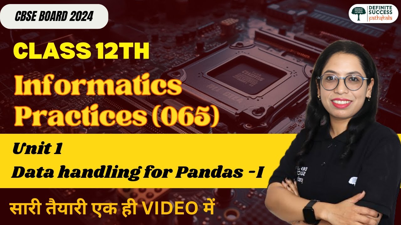 📊 Class 12th IP 065 | Unit 2: Data Handling Using Pandas (Part A) - One Shot | CBSE/NCERT 2025 🚀