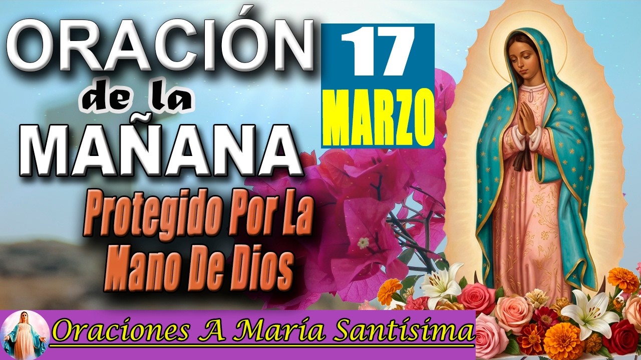 Oración de la mañana de hoy martes 17 de marzo 2026 _ Dios tiene algo especial para ti, confía.