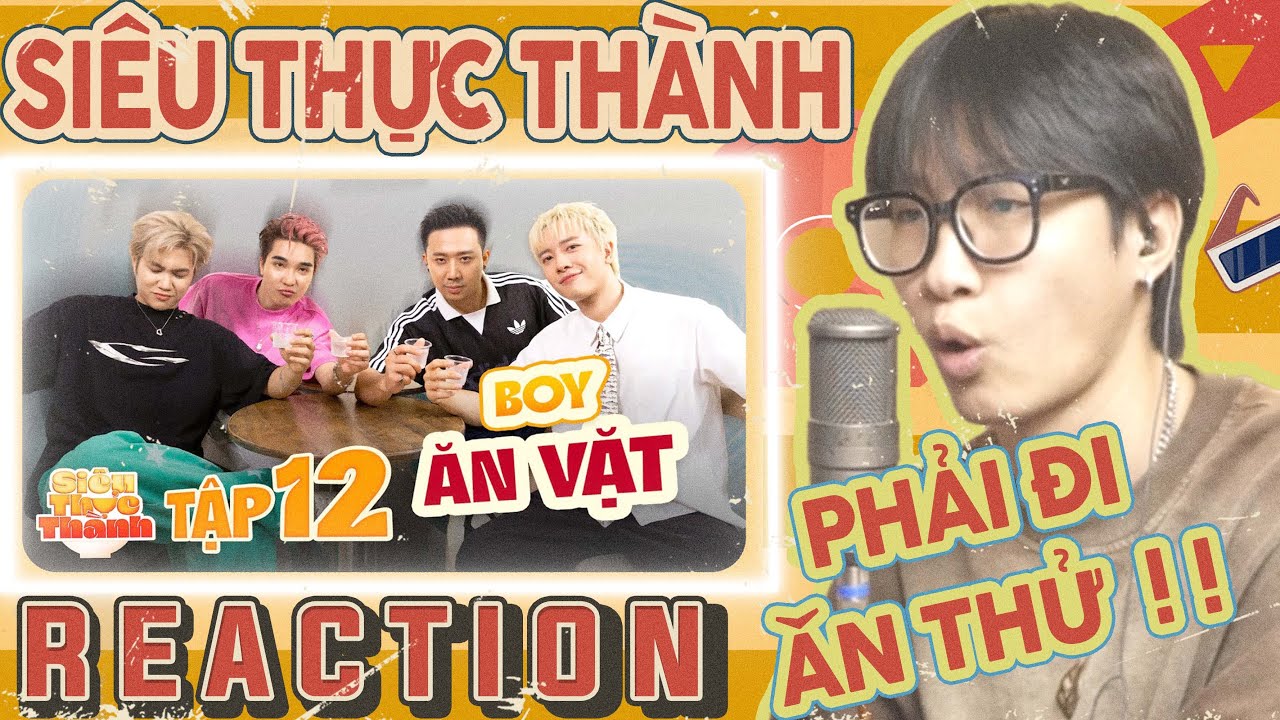 ( Reaction ) TẬP 12 | Captain Boy, Ogenus, Nicky cùng TT ăn bánh đa cua và kem bơ siêu đỉnh