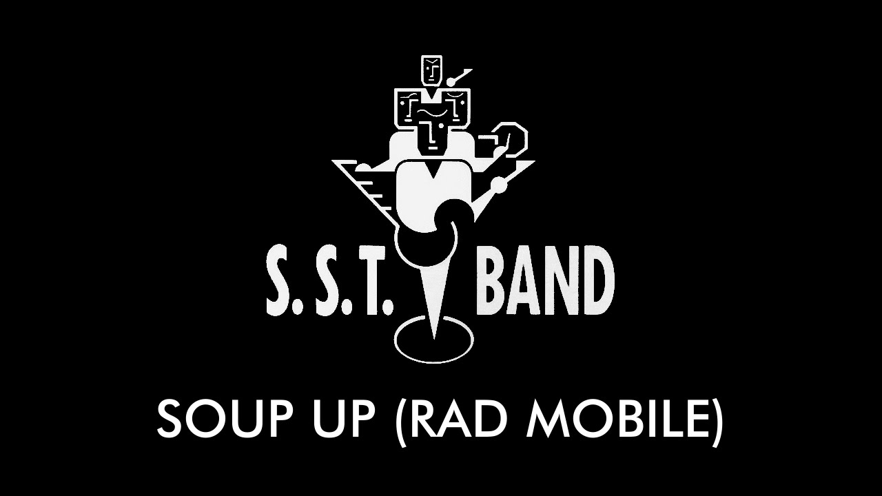 SST Band - Soup Up (Rad Mobile)