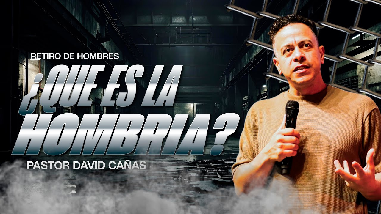 Pastor David Ca&ntilde;as - &iquest;Que es la HOMBRIA? #RetiroDeHombres