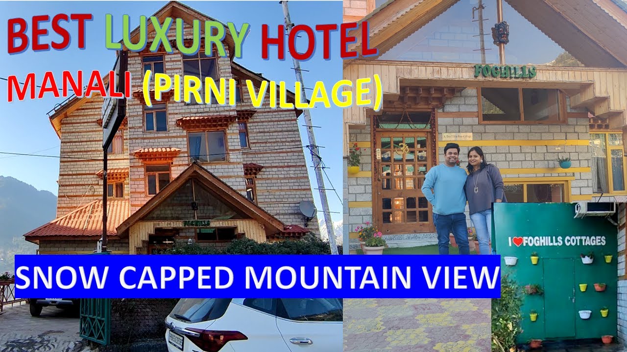 Fog Hills Manali Cottages | Best Hotel in Manali | Centrally Heated Snow peaked Mountain view.