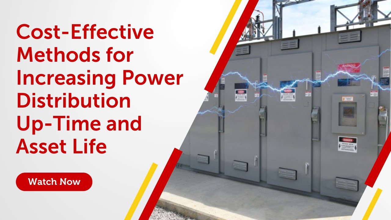 Cost-Effective Methods for Increasing Power Distribution Up Time and Asset Life