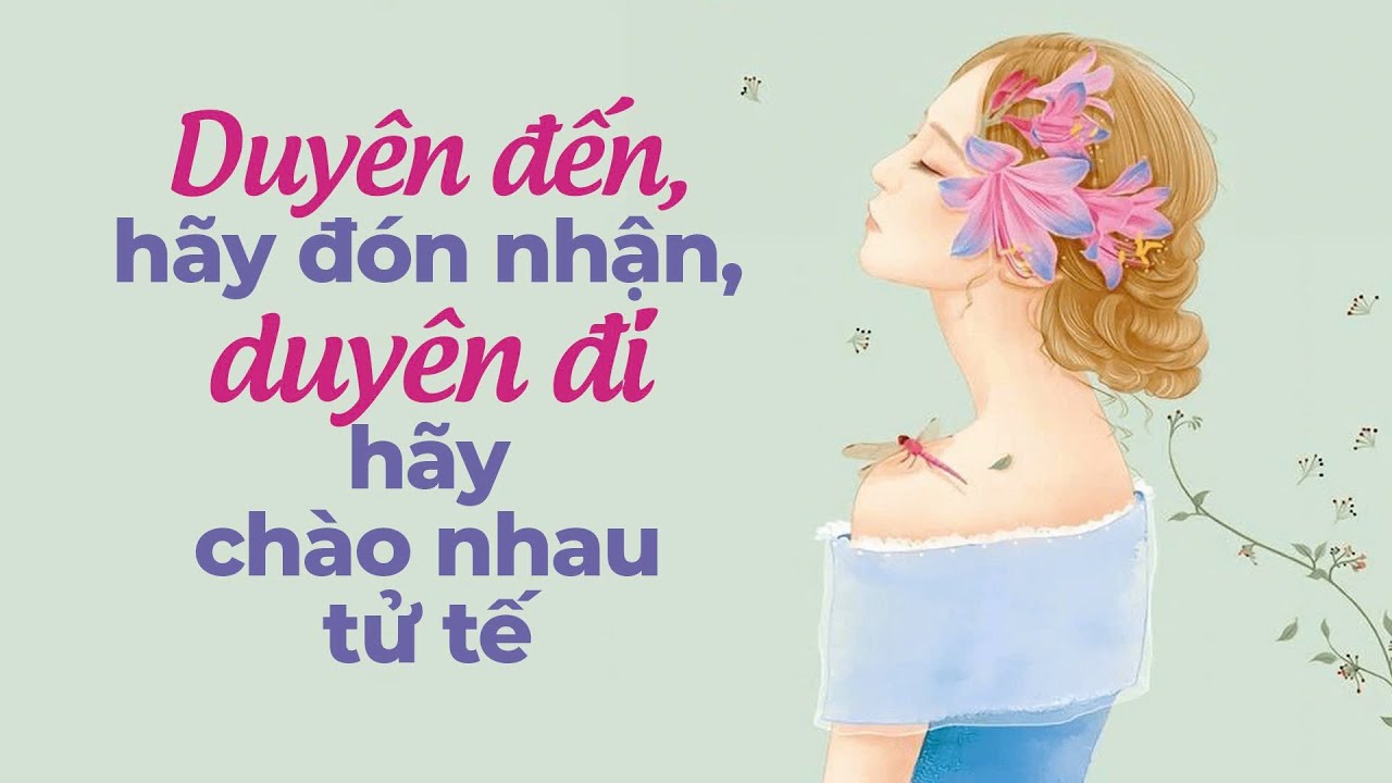 Duyên Đến Hãy Đón Nhận, Duyên Đi Hãy Chào Nhau Tử Tế | Blog Radio
