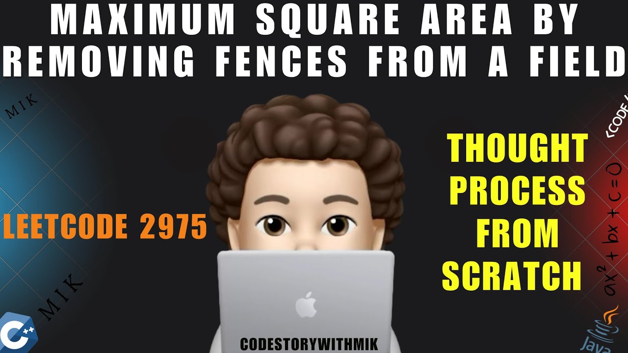 Maximum Square Area by Removing Fences From a Field | Intuition | Leetcode 2975 | codestorywithMIK