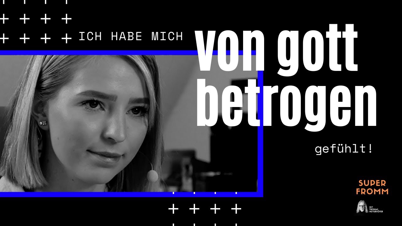 Ich hab' mich von Gott betrogen gefühlt