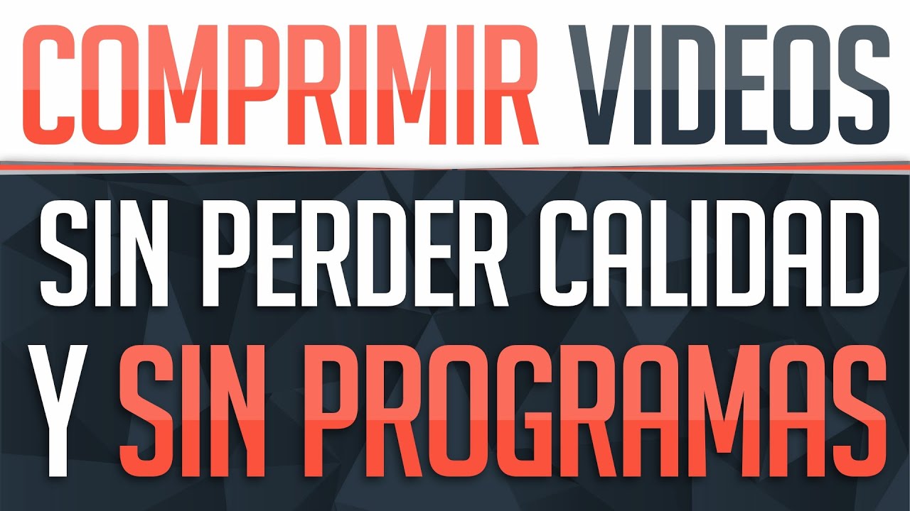 Comprimir vídeos gratis con y sin programas hasta un 90% sin perder calidad - Dostin Hurtado