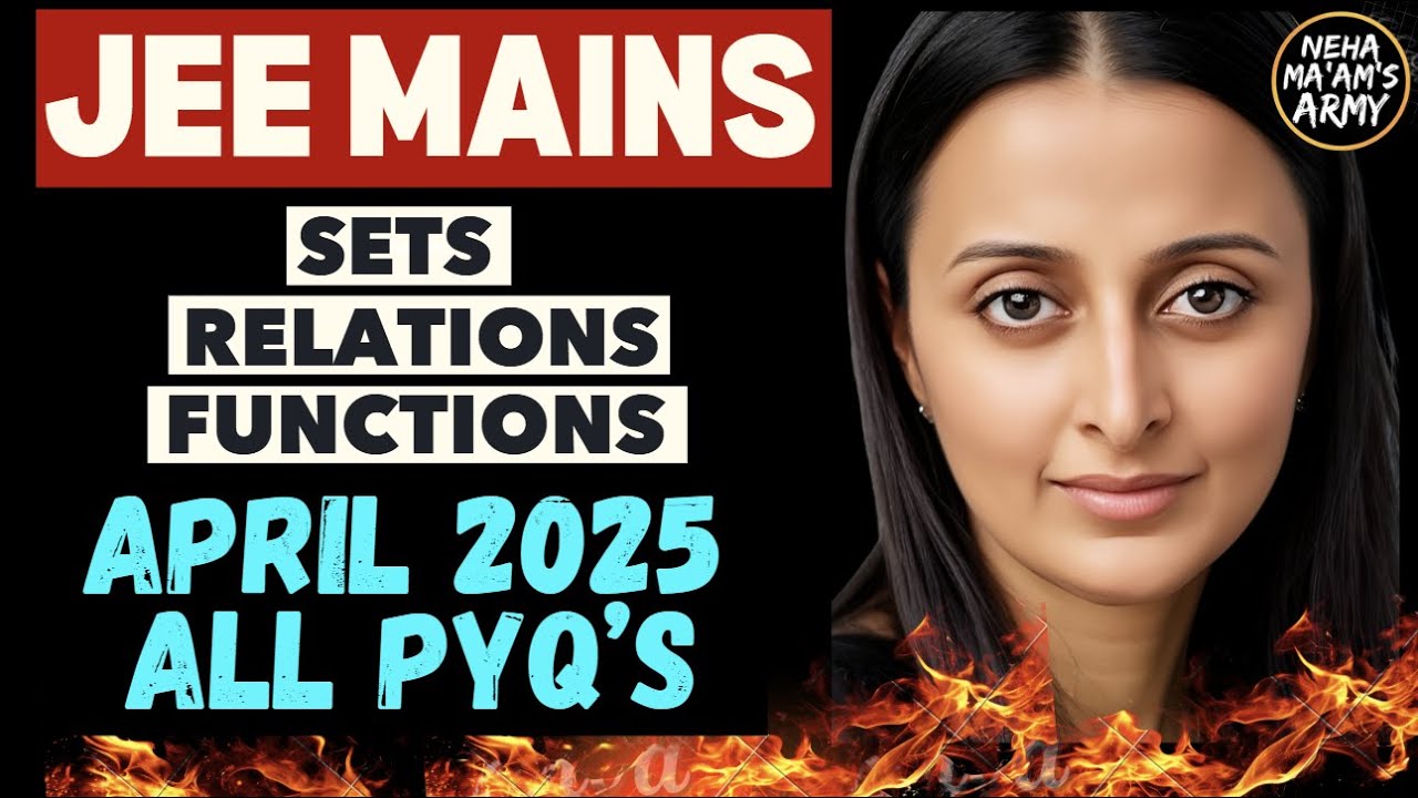 ALL 225 PYQs JEE APR 2025 : SETS RELATIONS FUNCTIONS | AGNI SERIES | IMP Ques TYPES NEHA AGRAWAL