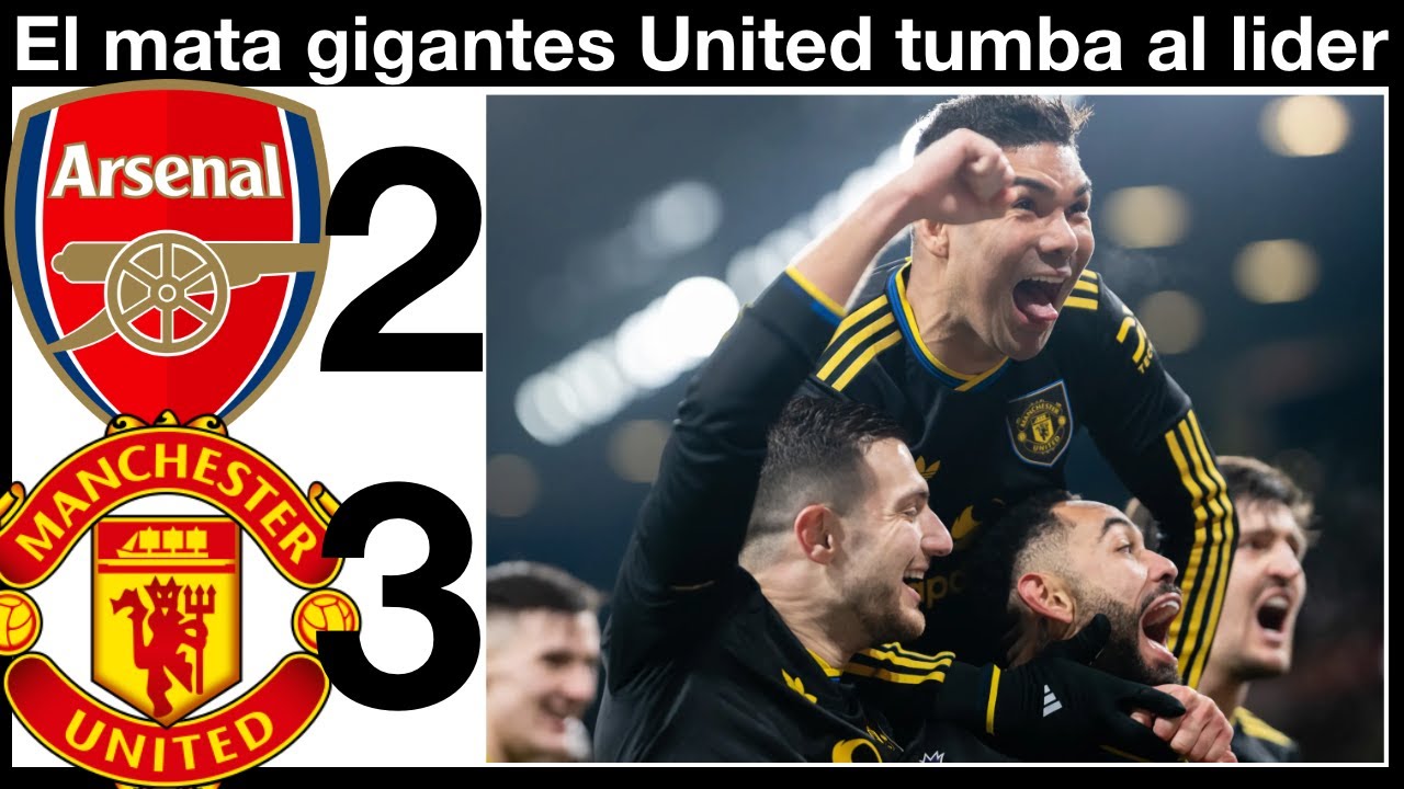 El Arsenal cae 2-3 ante el Manchester United en el Emirates y peligra su liderato. Premier League