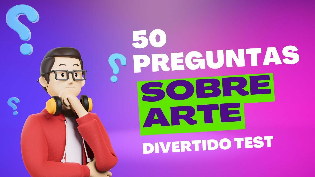 🤓 50 PREGUNTAS sobre ARTE 👩‍🎨 🎭 Pon a prueba tus Conocimientos 🧠