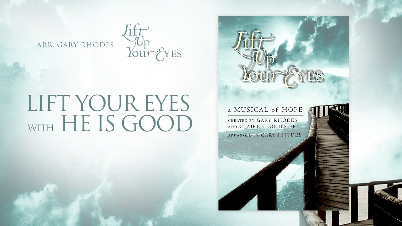 Lift Your Eyes with He Is Good (Arr. Gary Rhodes)