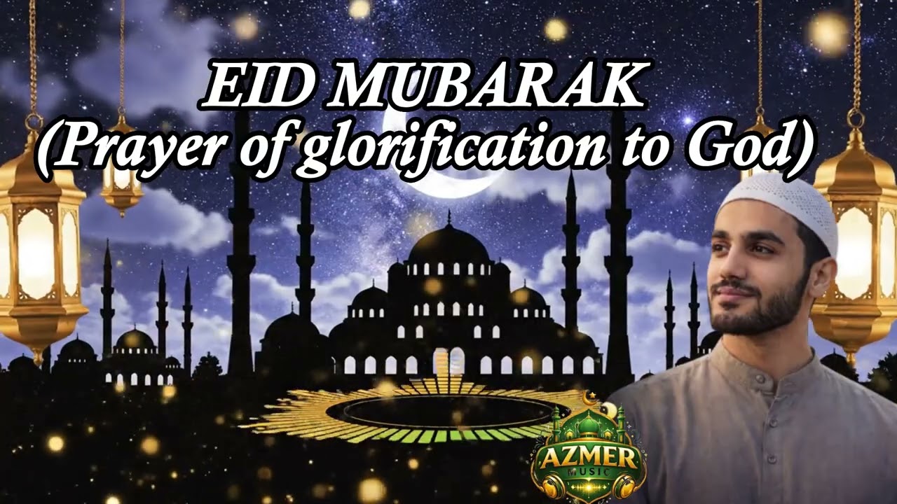 Eid Mubarak – Prayer of Glorification to God | Spiritual Islamic Nasheed | Eid Worship Song 2026