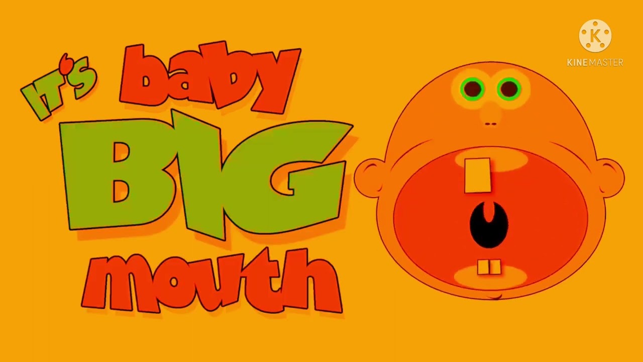 It’s baby big mouth effects