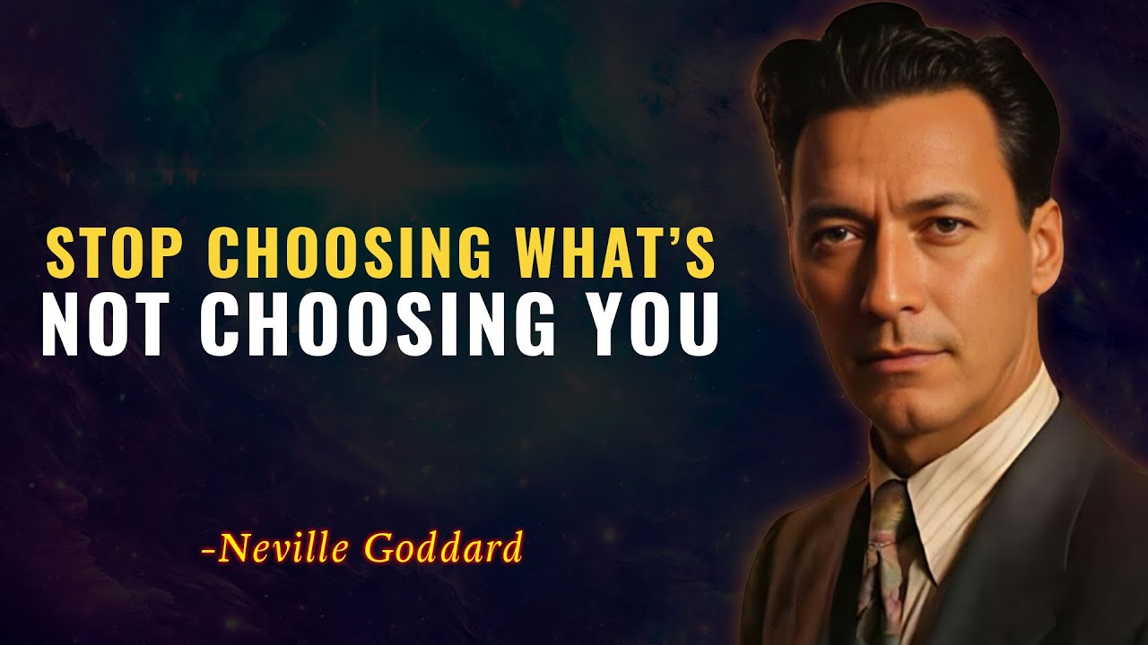 STOP CHOOSING WHAT'S NOT CHOOING YOU | NEVILLE GODDARD